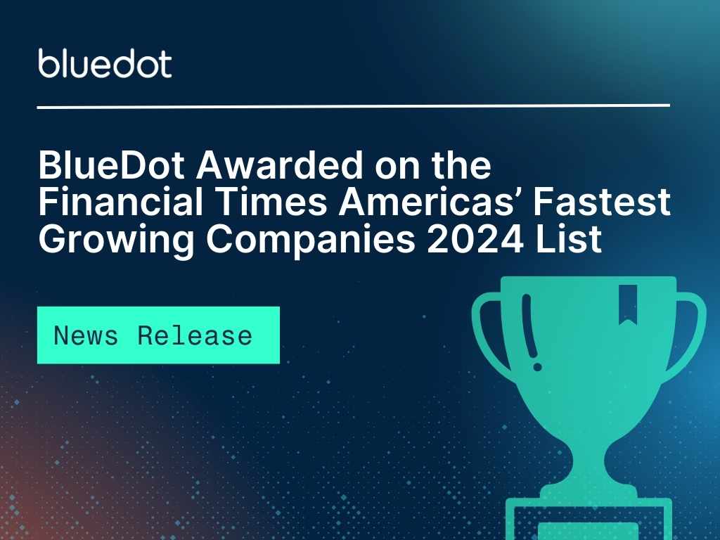 BlueDot Awarded on the Financial Times Americas’ Fastest Growing Companies 2024 List - feature